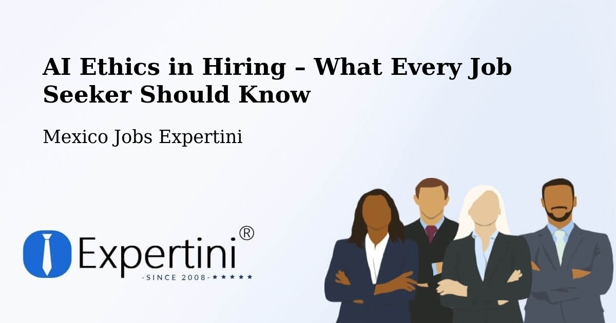 AI Ethics in Recruitment & Hiring – Cantú - Cantú, Mexico Jobs Expertini