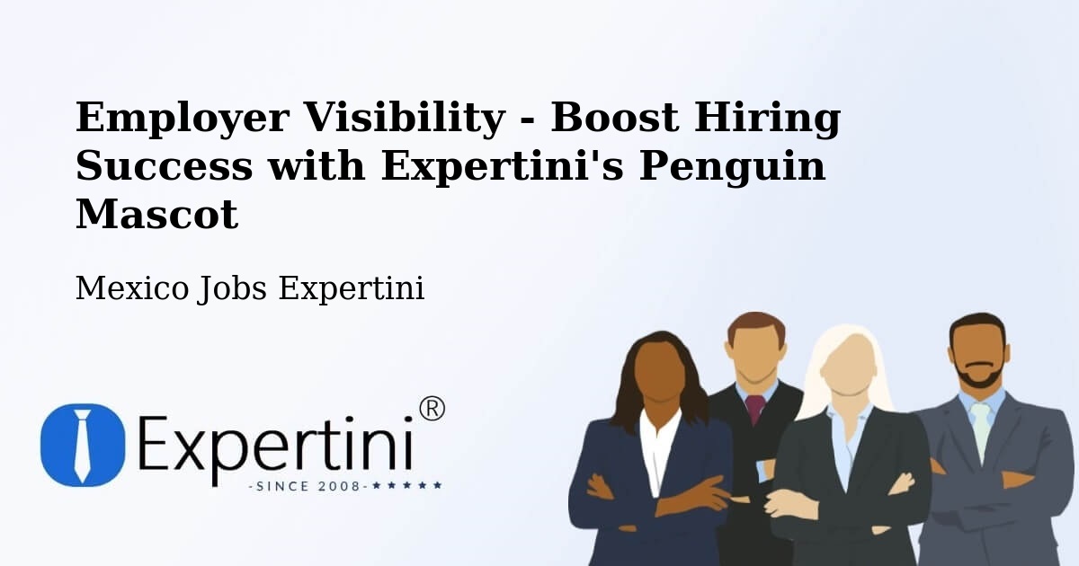 CV and Resume Visibility Optimization – Cantú - Mexico Jobs Expertini